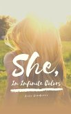 She, In Infinite Colors