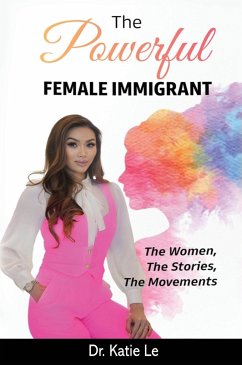 THE POWERFUL FEMALE IMMIGRANT - Le, Katie