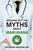 Weeding Out the Myths About Marijuana Weeding Out the Myths About Marijuana