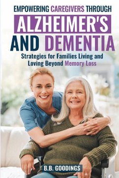 Empowering Caregivers Through Alzheimer's and Dementia - Goodings, B. B.