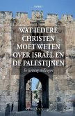 Wat iedere christen moet weten over Israël en de Palestijnen