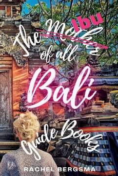 The Ibu of all Bali Guide Books - Bergsma, Rachel