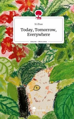Today, Tomorrow, Everywhere. Life is a Story - story.one - Zhao, Xi