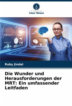 Die Wunder und Herausforderungen der MRT: Ein umfassender Leitfaden - Jindal, Ruby