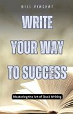 Write Your Way to Success Write Your Way to Success