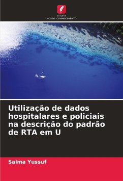 Utilização de dados hospitalares e policiais na descrição do padrão de RTA em U - Yussuf, Salma