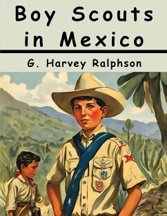 Boy Scouts in Mexico - G. Harvey Ralphson