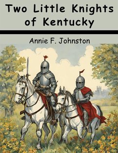 Two Little Knights of Kentucky - Annie F Johnston