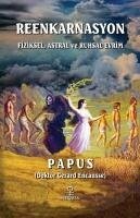 Reenkarnasyon - Fiziksel Astral ve Ruhsal Evrim - Papus