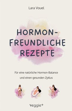 Hormonfreundliche Rezepte - Vouel, Lara