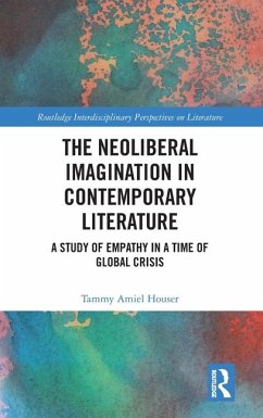 The Neoliberal Imagination in Contemporary Literature - Houser, Tammy Amiel