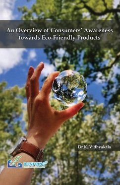 An Overview of Consumers' Awareness towards Eco-Friendly Products - Vidhyakala, K.