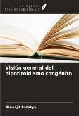 Visión general del hipotiroidismo congénito