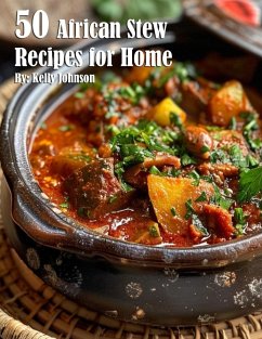 50 African Stew Recipes for Home - Johnson, Kelly