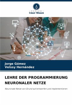 LEHRE DER PROGRAMMIERUNG NEURONALER NETZE - Gómez, Jorge;Hernández, Velssy