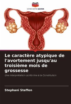 Le caractère atypique de l'avortement jusqu'au troisième mois de grossesse - Steffen, Stephani