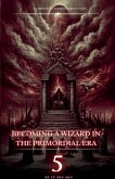 Becoming a Wizard in the Primordial Era