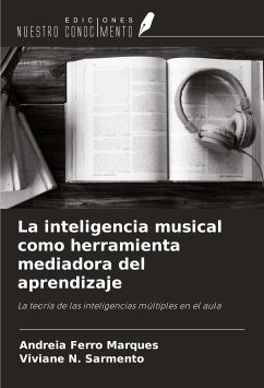 La inteligencia musical como herramienta mediadora del aprendizaje - Ferro Marques, Andreia; N. Sarmento, Viviane