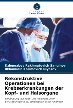 Rekonstruktive Operationen bei Krebserkrankungen der Kopf- und Halsorgane - Sanginov, Dzhumaboy Rakhmatovich;Niyazov, Ilkhomidin Karimovich