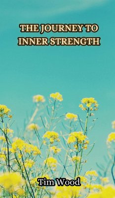 The Journey to Inner Strength - Wood, Tim