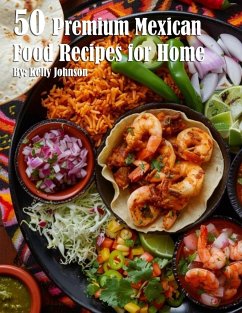 50 Premium Mexican Cooking Recipes for Home - Johnson, Kelly