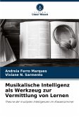 Musikalische Intelligenz als Werkzeug zur Vermittlung von Lernen