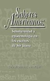 Saberes Americanos: Subalternidad Y Epistemología En Los Escritos de Sor Juana