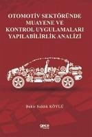 Otomotiv Sektöründe Muayene ve Kontrol Uygulamalari Yapilabilirlik Analizi - Siddik Köylü, Bekir