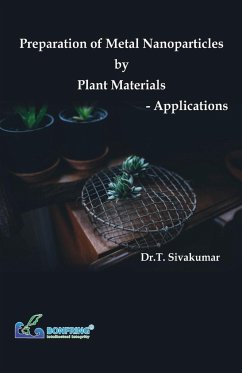 Preparation of Metal Nanoparticles by Plant Materials-Applications - Sivakumar, T.