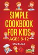 Simple Cookbook for Kids Ages 8-12 - Bild 1