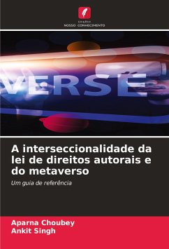 A interseccionalidade da lei de direitos autorais e do metaverso - Choubey, Aparna;Singh, Ankit