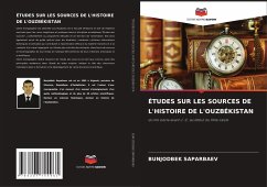 ÉTUDES SUR LES SOURCES DE L'HISTOIRE DE L'OUZBÉKISTAN - Saparbaev, Bunjodbek