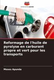 Reformage de l'huile de pyrolyse en carburant propre et vert pour les transports