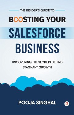 The Insider's Guide to Boosting Your Salesforce Business - Singhal, Pooja