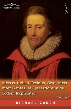 Iuris et Iudicii Fecialis, Sive, Iuris Inter Gentes, et Quaestionum de Eodem Explicatio, Volume I