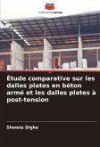 Étude comparative sur les dalles plates en béton armé et les dalles plates à post-tension