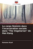 Le corps féminin dans l'incarcération sociale dans "The Vegetarian" de Han Kang