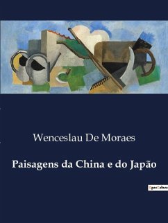 Paisagens da China e do Japão - De Moraes, Wenceslau