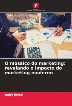 O mosaico do marketing: revelando o impacto do marketing moderno - Jindal, Ruby