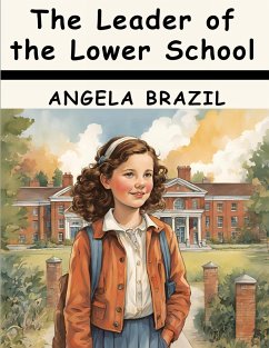 The Leader of the Lower School - Angela Brazil