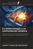 La biotecnología y su confrontación bioética