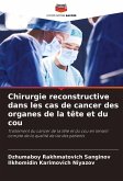 Chirurgie reconstructive dans les cas de cancer des organes de la tête et du cou