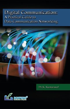Digital Communication A Practical Guide to Data Communication Networking - Kumaravel, K.