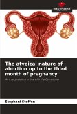 The atypical nature of abortion up to the third month of pregnancy