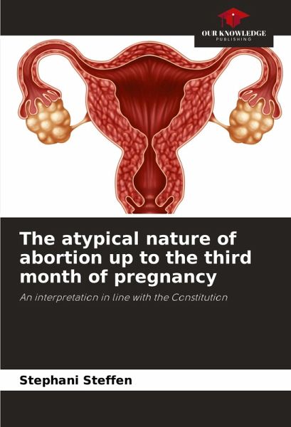 The atypical nature of abortion up to the third month of pregnancy The atypical nature of abortion up to the third month of pregnancy