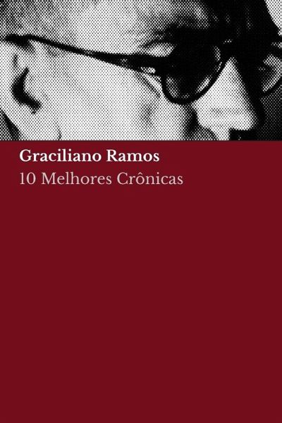 10 melhores crônicas de Graciliano Ramos 10 melhores crônicas de Graciliano Ramos