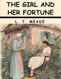 The Girl and Her Fortune - L. T. Meade