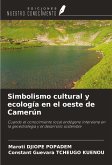 Simbolismo cultural y ecología en el oeste de Camerún