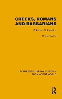 Greeks, Romans and Barbarians - Cunliffe, Barry