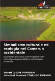 Simbolismo culturale ed ecologia nel Camerun occidentale